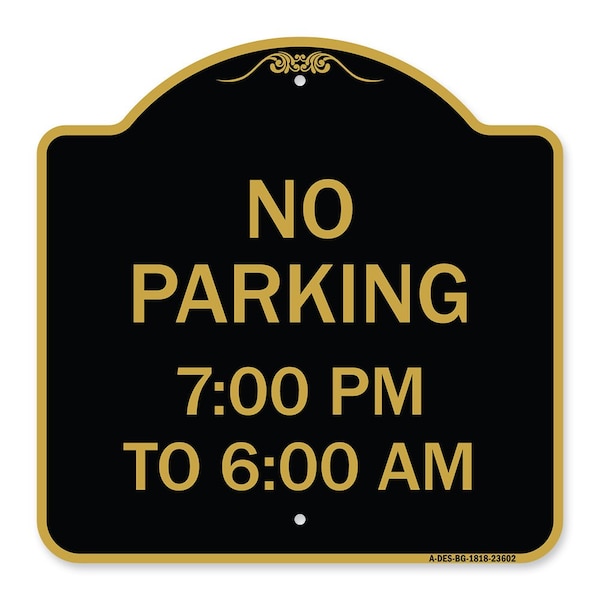 Signmission Designer Series No Parking 7-00 Am to 6-00 Pm, Black & Gold Aluminum Sign, 18" x 18", BG-1818-23602 A-DES-BG-1818-23602 - main